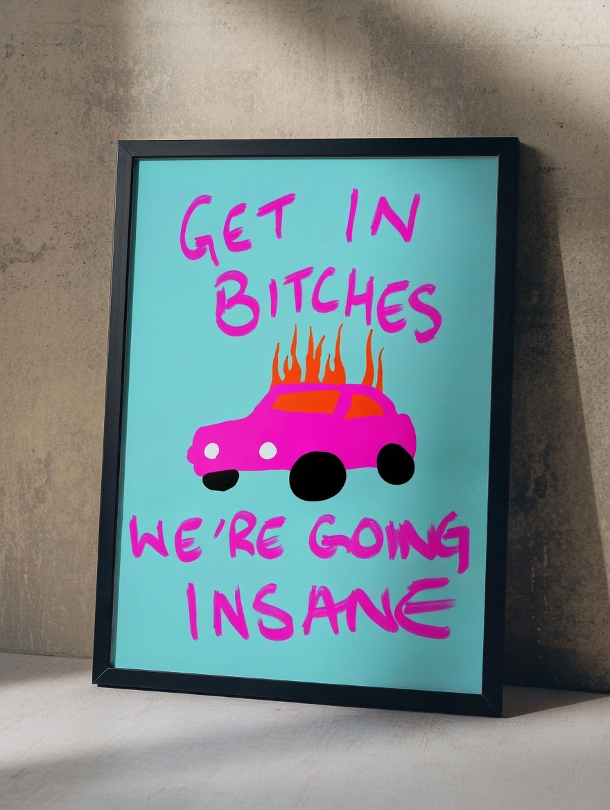 Get In Bitches Print